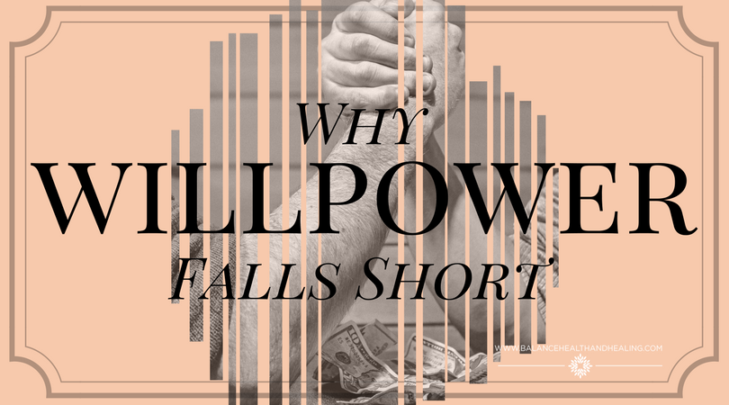 Why Willpower Falls Short