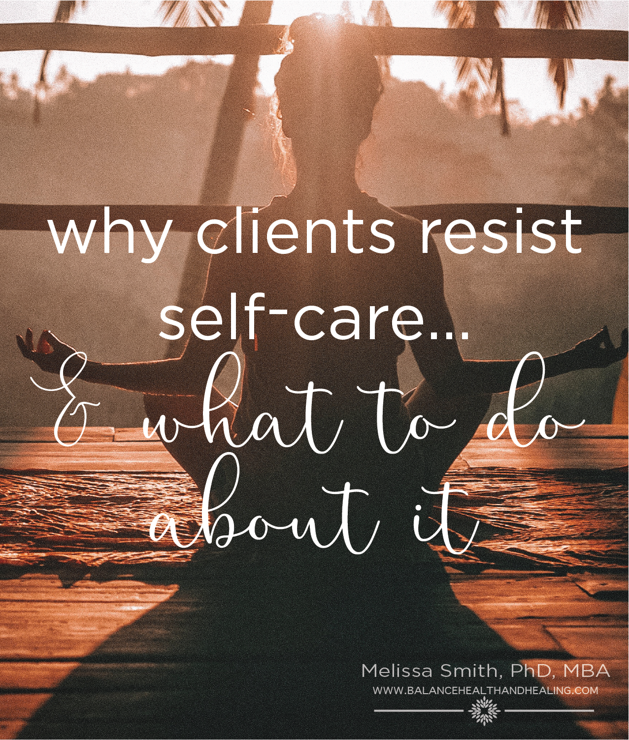 Why Clients Resist Self-Care and What to Do About It