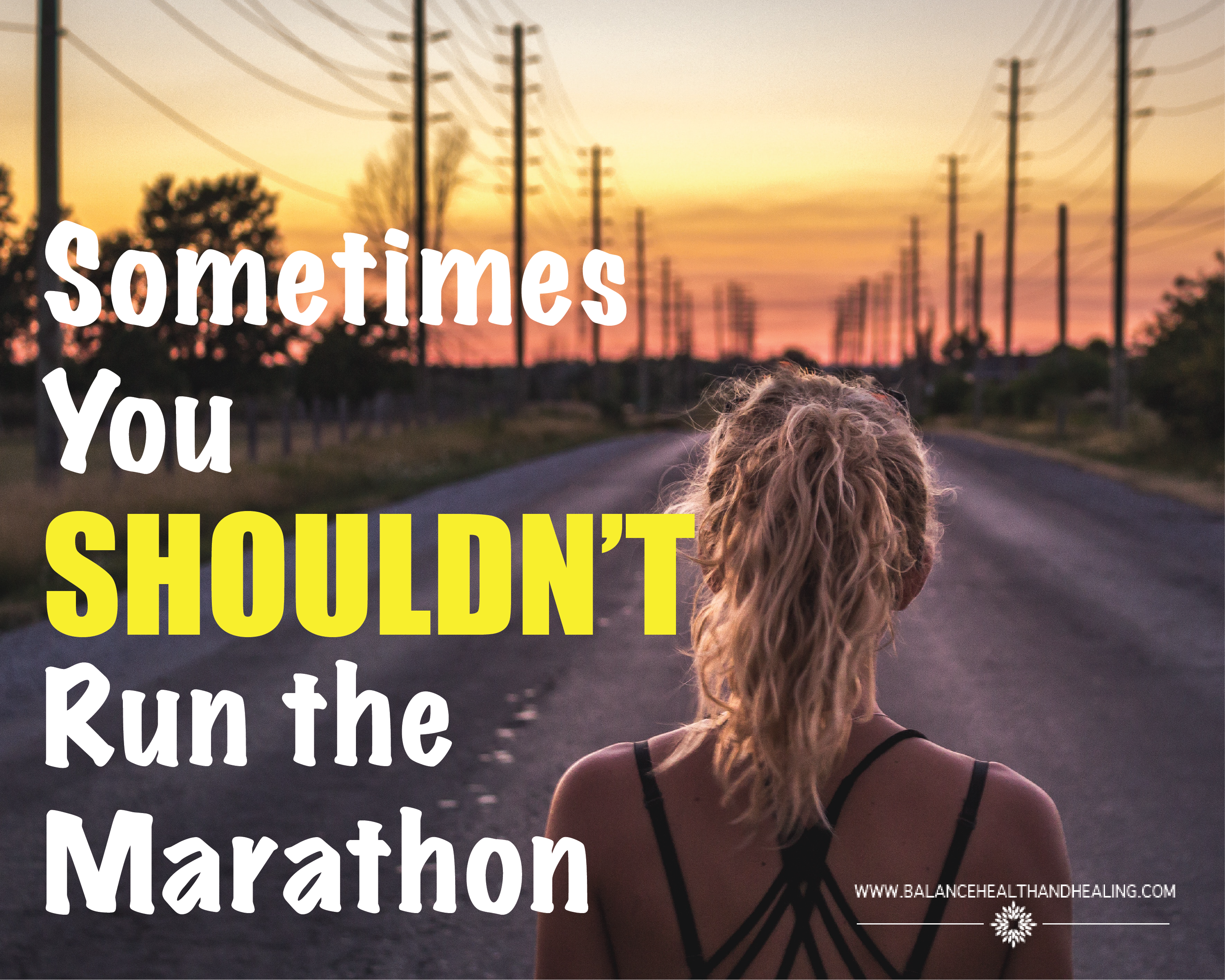 Sometimes You Shouldn’t Run the Marathon