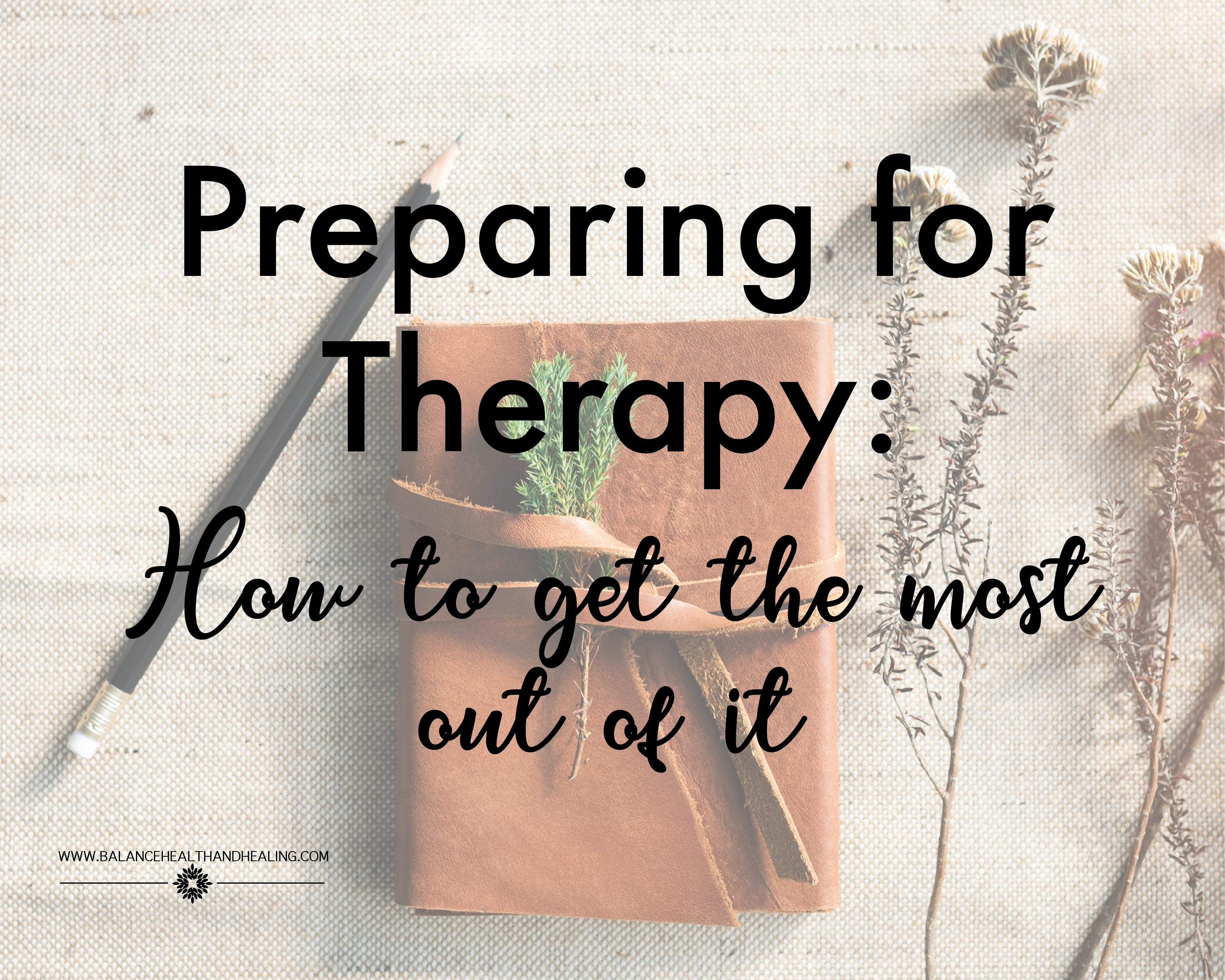 Preparing for Therapy: How to get the most out of it
