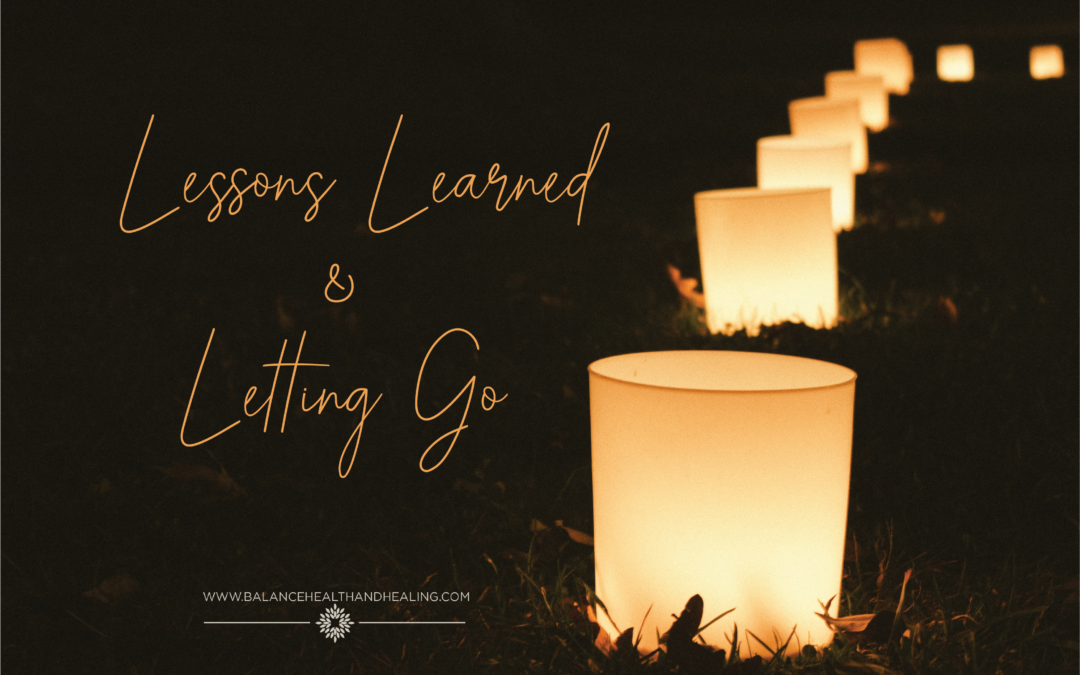 Lessons Learned & Letting Go