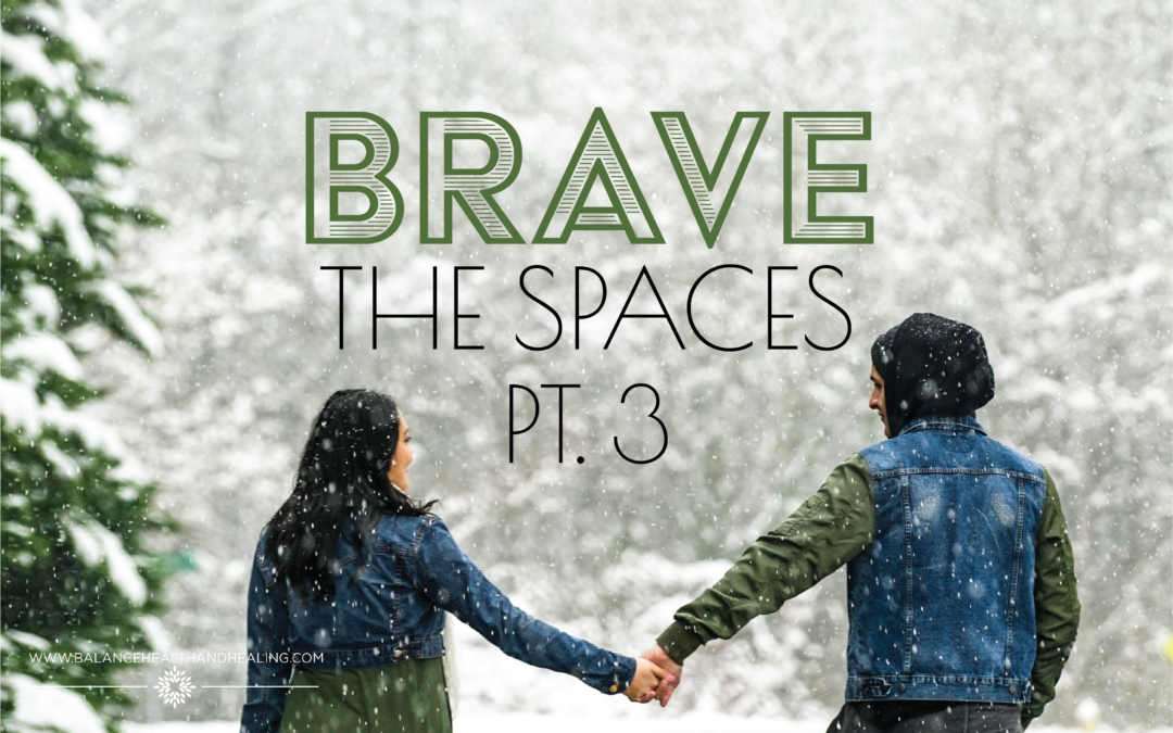 Brave the Spaces Part 3