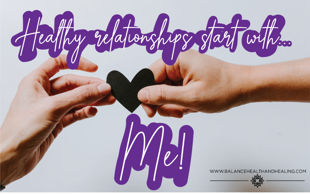Healthy Relationships Start With… Me!