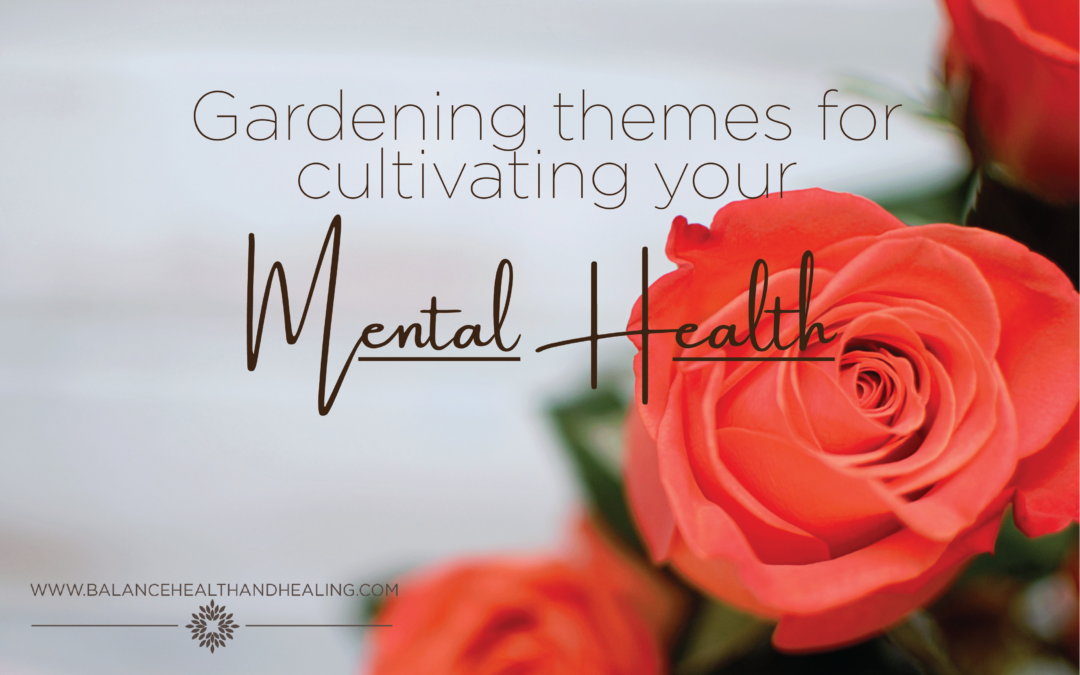 Gardening Themes for Cultivating your Mental Health