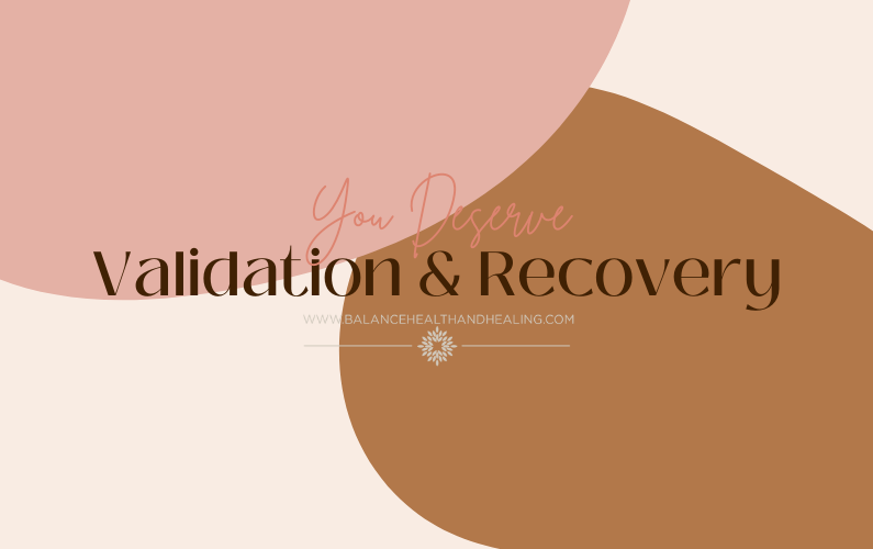 You Deserve Validation & Recovery