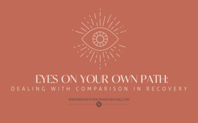 Eyes on Your Own Path: Dealing with Comparison in Recovery