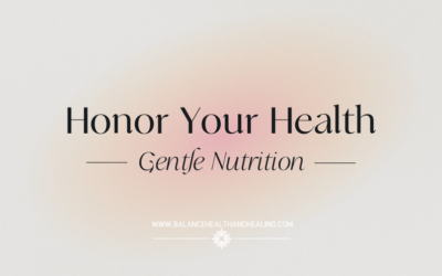 Honor Your Health: Gentle Nutrition