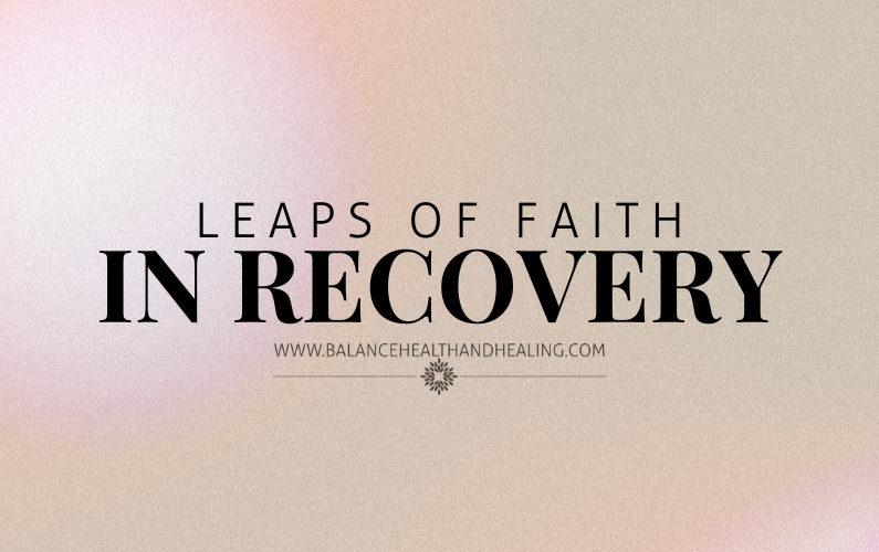 Leaps of Faith in Recovery