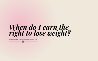 When Do I Earn the Right to Lose Weight?