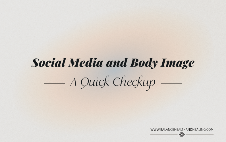 Social Media and Body Image: A Quick Checkup
