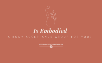 Is Embodied: A Body Acceptance Group for you?