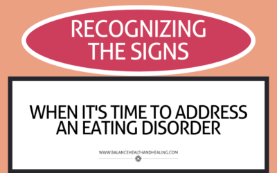 Recognizing the Signs: When It’s Time to Address an Eating Disorder
