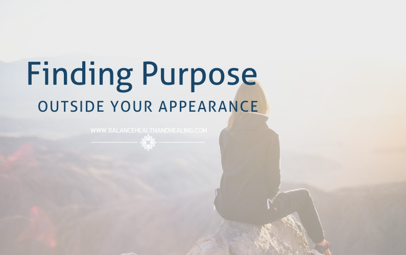 Finding Purpose Outside Your Appearance