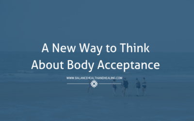 A New Way to Think About Body Acceptance